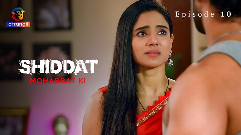 Shiddat (Mohabbat Ki) | Season 01 | Episode 10
